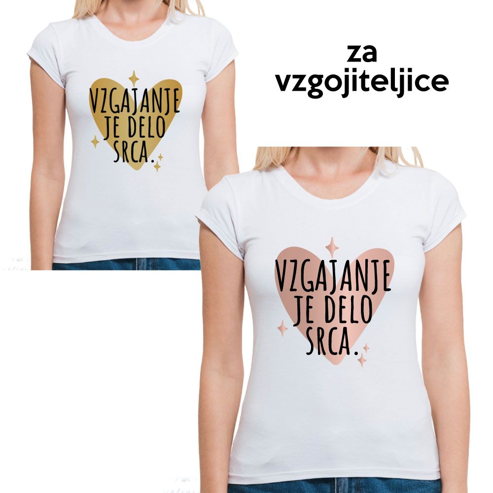 Za vzgojiteljico, vzgajanje je delo srca - majica